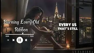Burning Every Old Ribbon. | Sad  & Long | ✔️ Deep sleep & meditation music Song for 2026