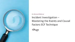 Incident Investigation &ndash; Mastering the Events and Causal Factors ECF Technique