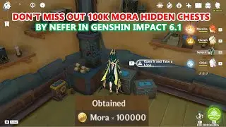 Don't Miss Out 100k Mora Hidden Chests by Nefer in Genshin Impact 6.1