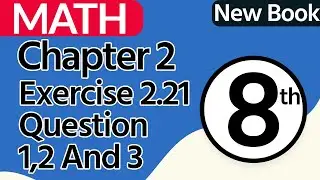 8th Class Math Chapter 2 - SNC 2023 - Exercise 2.21 Question 1,2,3 - Class 8 Math Chapter 2 New Book