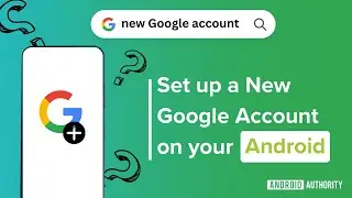 Как настроить новую учетную запись Google на вашем Android-устройстве