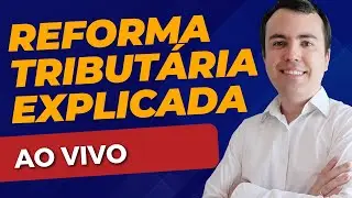 REFORMA TRIBUT&Aacute;RIA EXPLICADA AO VIVO