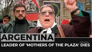 Hebe de Bonafini: Argentina's 'Mothers of the Plaza de Mayo' co-founder dies at 93
