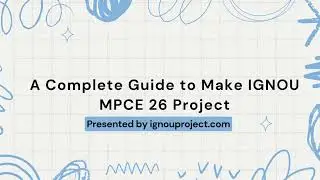 A Complete Guide to Make IGNOU MPCE 26 Project | IGNOU PROJECT