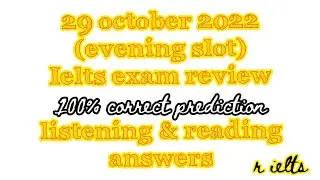 29 october 2022 Ielts exam review evening slot | 29 october listening reading answers evening slot |