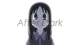 After Dark | Edit - Azumanga Daioh
