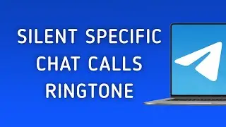 How To Silent Calls Ringtone From Specific Chat On Telegram On PC (New Update)