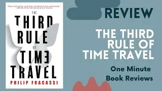 The Third Rule of Time Travel  by Philip Fracassi,  One Minute Book Review