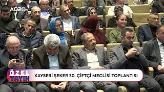 Kayseri Şeker 30. Çiftçi Meclisi Toplantısı