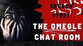 The Omegle Chat Room Horror Story | Scary Stories