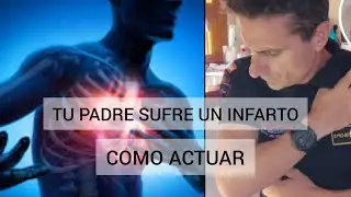 Tú padre está sufriendo un infarto, Como debes actuar...