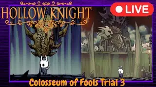 Colosseum of the Fools 3rd trial time! | Hollow Knight First Playthrough LIVE 🔴