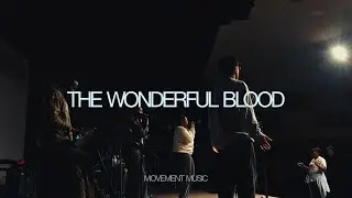 The Wonderful Blood | Movement Music