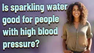 Is sparkling water good for people with high blood pressure?