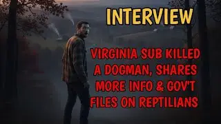 #DOGMAN (INTERVIEW) VIRGINIA SUB KILLED A DOGMAN SHARES MORE & GOV'T FILES ON REPTILIANS