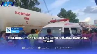 TERLINDAS TRUK TANGKI LPG, SISWI SMA ASAL BANYUMAS TEWAS