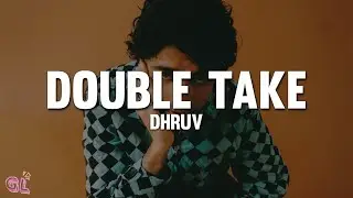dhruv - double take (Lyrics)