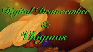 Digital Drawcember & Vlogmas