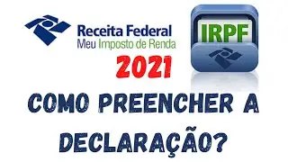 IRPF 2021 | COMO PREENCHER A DECLARA&Ccedil;&Atilde;O (Guia Completo)