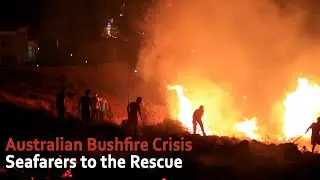 Australian Bushfire Crisis - Seafarers to the Rescue #AbscondmentDay