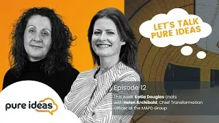 Let's Talk Pure Ideas | Episode 12 | Helen Archibald: The MAPD Group & Pure Ideas