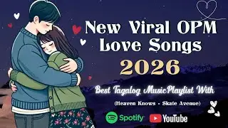 New Viral OPM Love Songs 2026 🎵 Best Tagalog Music Playlist With  (Heaven Knows - Skate Avenue)