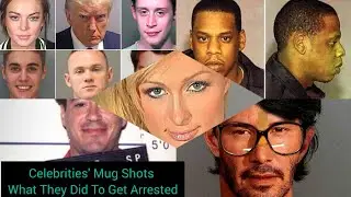 Celebrities' Mug Shots And What They Did To Get Arrested
