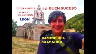 LLEGADA DEL CAMINO DEL SALVADOR A LA ERMITA DE NTRA SRA. DEL BUEN SUCESO: LA POLA DE GORDÓN (LEÓN)