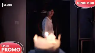GO AHEAD EP 33【PROMO】Kya Chupa Rahe The Sab? Chinese Drama In Hindi Dubbed