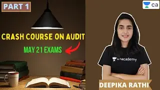 Crash Course on Audit  for May 2021 Exams | Unacademy CA Intermediate Group 2 | Deepika Rathi