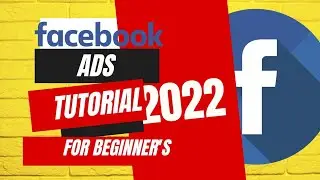 FACEBOOK ADS TUTORIAL FOR BEGINNERS 2022