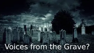 Voices from the Grave: Investigation at Haunted Cemetery