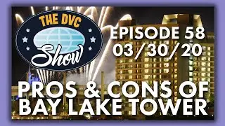 Pros & Cons of Bay Lake Tower | The DVC Show | 03/30/20