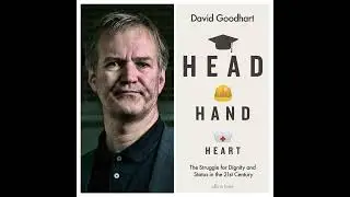 David Goodhart on Head, Hand and Heart and the Road to Somewhere