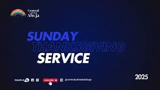 SUNDAY 21ST DECEMBER 2025 THANKSGIVING SERVICE