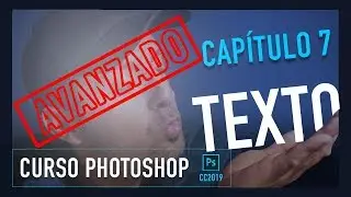 🔵 Herramienta TEXTO AVANZADO - Curso ADOBE PHOTOSHOP  CC 2019 GRATIS - Capítulo 7