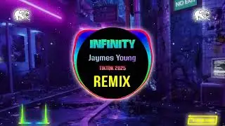 Infinity (DJ阿智Remix Tiktok 2025) - Jaymes Young || Hot Tiktok Douyin DJ抖音热播版