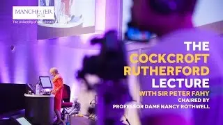 The Cockcroft Rutherford Lecture 2017: Sir Peter Fahy