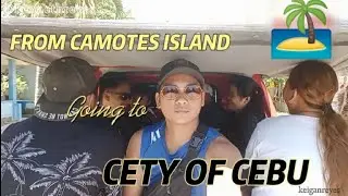 FROM CAMOTES ISLAND GOING TO CITY OF CEBU (april2025) @KENLAREY13 