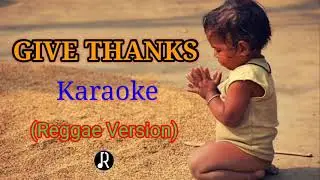 GIVE THANKS KARAOKE (REGGAE VERSION)
