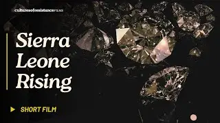 Sierra Leone Rising | short documentary