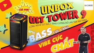 Mở hộp V&agrave; Đ&aacute;nh Gi&aacute; Chi Tiết Loa Sony ULT Tower 9 - 