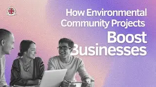How #environmental  Community Projects Boost Businesses