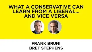 What a Conservative Can Learn from a Liberal...and Vice Versa&mdash;Frank Bruni and Bret Stephens