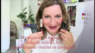Menopavza in makeup - kako se naličiti, če vas mučijo napadi vročine in znojenja? | Odglavedopet
