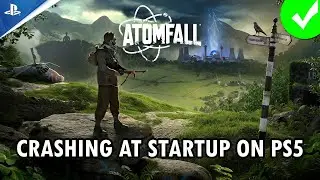 How To Fix Atomfall Crashing/Crashes at Startup Error on PS5