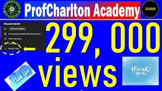 ProfCharlton academy  You tube channel hits 299,000 views today !!!