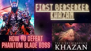 How To Defeat Blade Phantom Boss in The First Berserker: Khazan! PS5 Gameplay