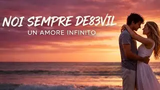 Noi Sempre &ndash; Canzone Romantica con Testi nel Video | De83ViL | Amore Vero che Arriva al Cuore &hearts;️