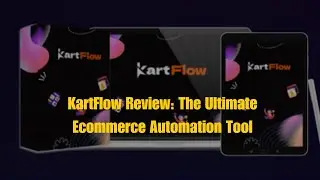KartFlow Review: The Ultimate Ecommerce Automation Tool